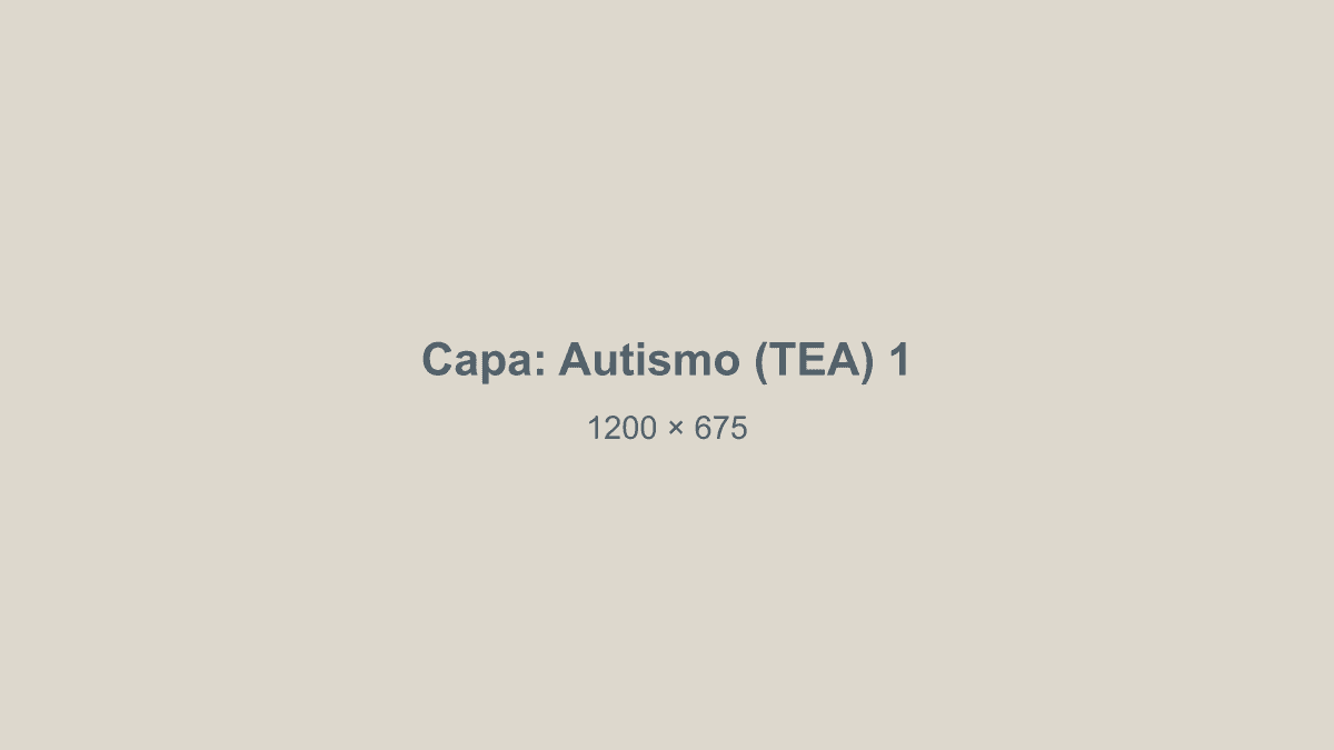 Capa do post 1 sobre Autismo (TEA) (exemplo)