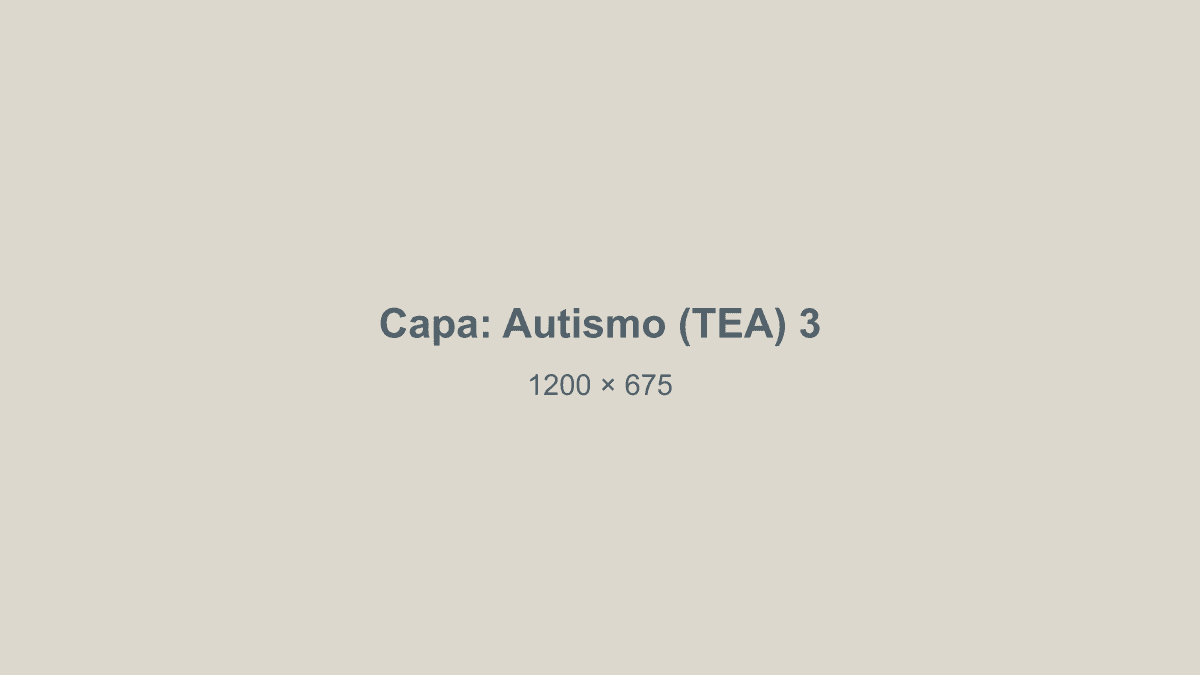 Capa do post 3 sobre Autismo (TEA) (exemplo)