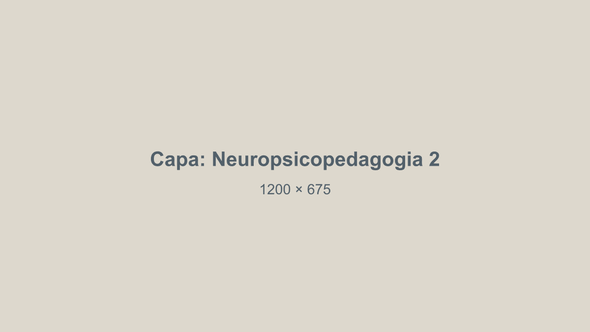 Capa do post 2 sobre Neuropsicopedagogia (exemplo)