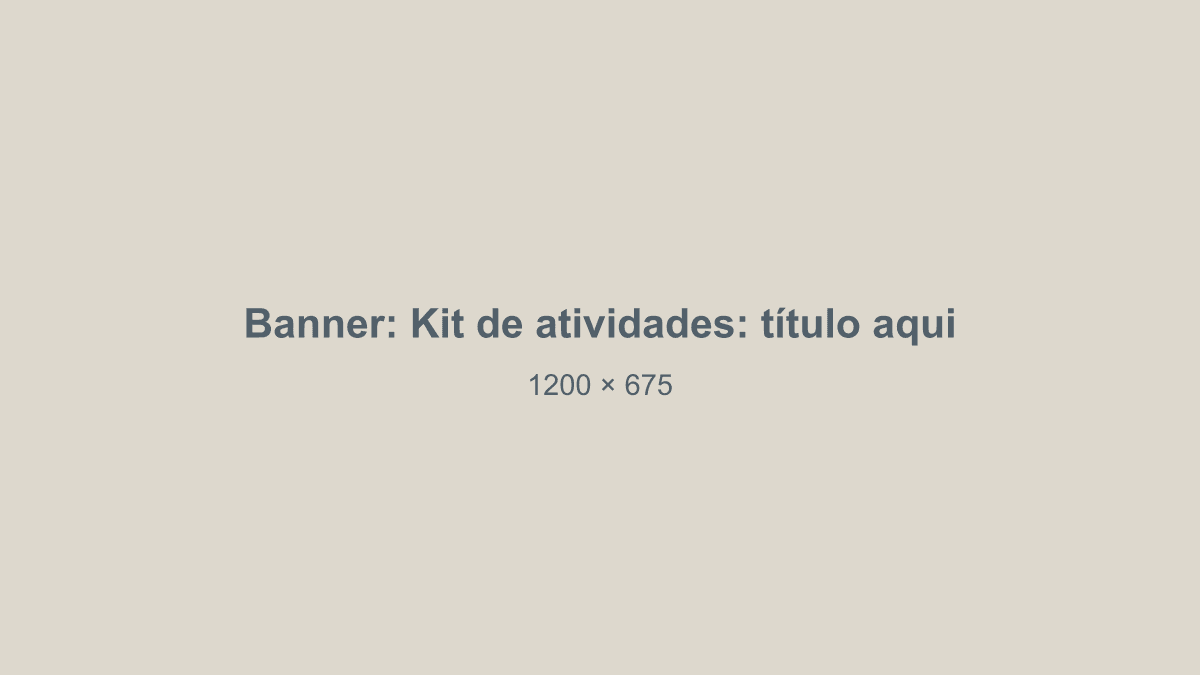 Banner do produto Kit de atividades: título aqui (exemplo)